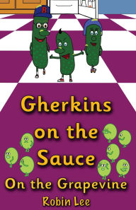 Title: Gherkins on the Sauce: On the Grapevine, Author: Robin Lee