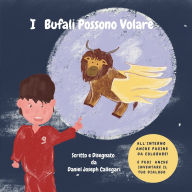 Title: I Bufali Possono Volare: By Daniel Joseph Callegari, Author: Daniel Joseph Callegari