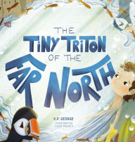 Title: The Tiny Triton Of The Far North: Adventure in the North Sea, Author: K P George