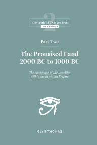 Title: Part Two: The Promised Land 2000BC to 1000BC, Author: Glyn Thomas