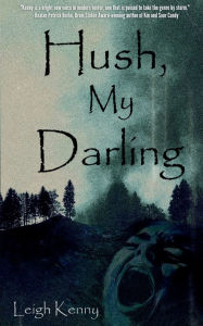 Title: Hush, My Darling, Author: Leigh Kenny