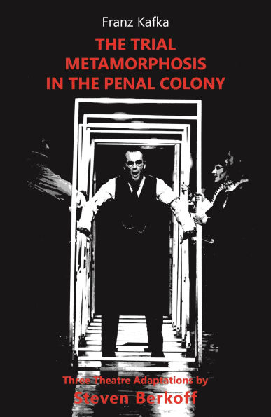 The Trial, Metamorphosis, In the Penal Colony: three theatre adaptations