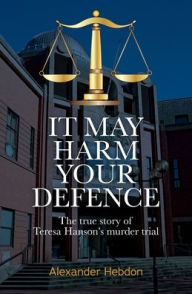 Title: It May Harm Your Defence, Author: Alexander Scott Hebdon