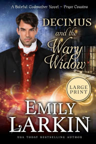Title: Decimus and the Wary Widow: A Baleful Godmother Novel, Author: Emily Larkin