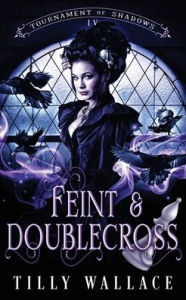 Title: Feint and Doublecross, Author: Tilly Wallace
