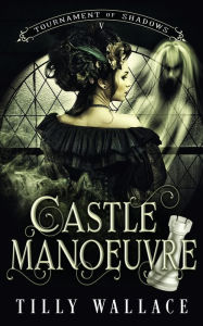 Title: Castle Manoeuvre, Author: Tilly Wallace