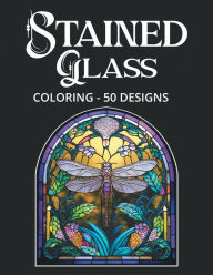 Title: Stained Glass Coloring: 50 Beautiful Stained Glass Images to Bring To Life, Author: Mary Shepherd