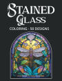 Stained Glass Coloring: 50 Beautiful Stained Glass Images to Bring To Life