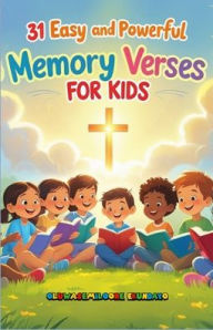 Title: 31 Easy and Powerful Memory Verses for Kids, Author: Oluwasemiloore Ekundayo