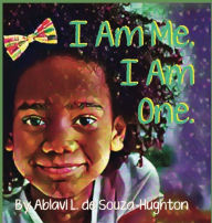 Title: I Am Me. I Am One., Author: Ablavi de Souza