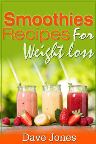 Title: Smoothie Recipes for Rapid Weight Loss, Author: Dave Jones