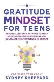 Title: A Gratitude Mindset for Teens, Author: Sydney Sheppard