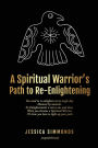 A Spiritual Warrior's Path to Re-Enlightening: to Re-Enlightening