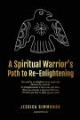 A Spiritual Warrior's Path to Re-Enlightening: to Re-Enlightening