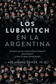 Title: Los Lubavitch en la Argentina, Author: Alejandro Soifer
