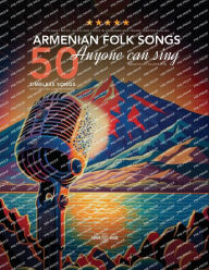 Title: 50 Armenian Folk Songs Anyone Can Sing, Author: Various Authors
