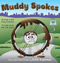 Title: Muddy Spokes: Children's Book about Being Resilient and Resourceful, Author: Katie Kuperman