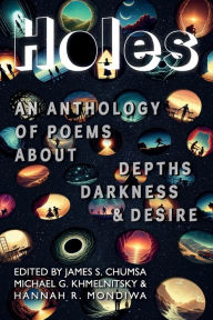 Title: Holes: An Anthology of Poems about Depths, Darkness, and Desire, Author: Michael G. Khmelnitsky