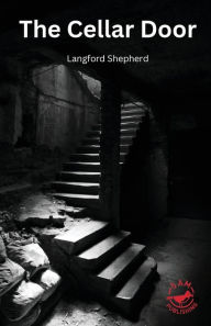 Title: The Cellar Door, Author: Langford Shepherd