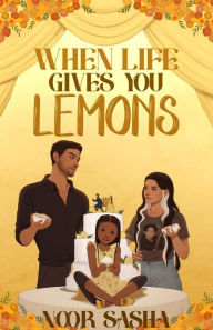 Title: When Life Gives You Lemons, Author: Noor Sasha