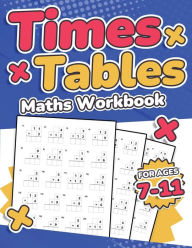 Title: Times Tables Maths Workbook Kids Ages 7-11 Multiplication Activity Book 100 Times Maths Test Drills Grade 2, 3, 4, 5, and 6 Year 2, 3, 4, 5, 6 KS2 Large Print Paperback, Author: Rr Publishing