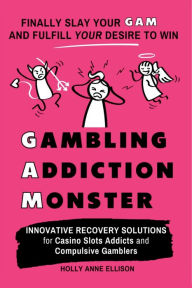 Title: Gambling Addiction Monster, Author: Holly Anne Ellison