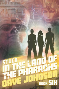 Title: Stuck in the Land of the Pharaohs, Author: Dave Johnson