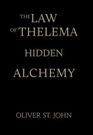 Title: The Law of Thelema-Hidden Alchemy, Author: Oliver St John