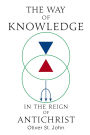 The Way of Knowledge in the Reign of Antichrist