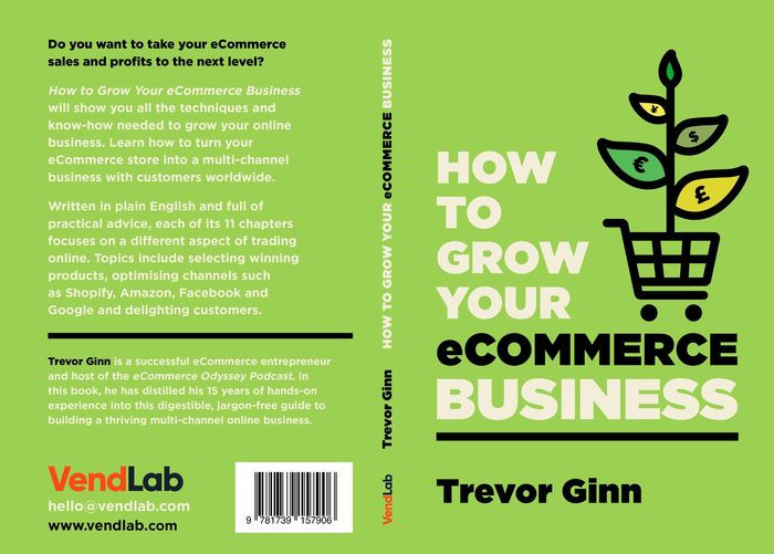 How to Grow your eCommerce Business: The Essential Guide to Building a  Successful Multi-Channel Online Business with Google, Shopify, ,   
