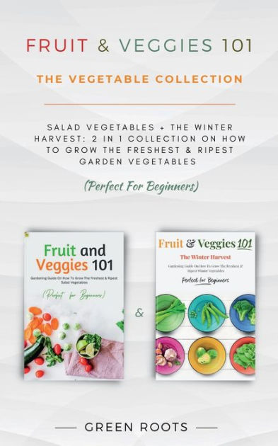 Fruit & Vegetable Storage 101 - Have A Plant