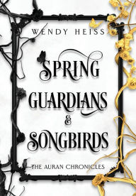 Title: Spring Guardians and Songbirds, Author: Wendy Heiss