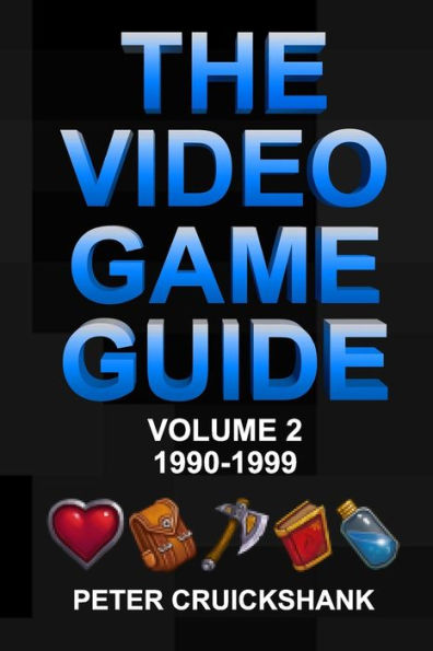 The Video Game Guide: Volume 2. 1990-1999