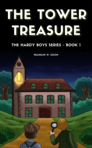 Title: The Tower Treasure: The Hardy Boys Series, Author: Franklin W. Dixon