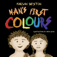 Title: Man's First Colours, Author: Marvin Sexton