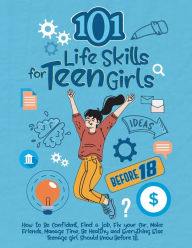 Title: 101 Life Skills for Teen Girls, Author: Kardas Publishing