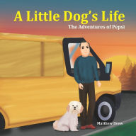 Title: A little Dog's Life, Author: Matthew Drew