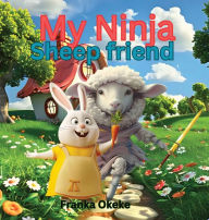 Title: My Ninja Sheep Friend, Author: Franka Okeke