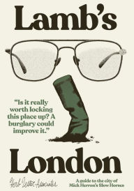 Title: Lamb's London: A Guide to the City of Mick Herron's Slow Horses, Author: Richard Hutt
