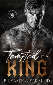 Title: Tempted by a King: A dark MC romance, Author: B Lybaek