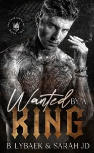 Title: Wanted by a King: A dark MC romance, Author: B Lybaek
