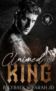 Title: Claimed by a King: A dark MC romance, Author: B Lybaek