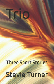 Title: Trio: Three Short Stories, Author: Stevie Turner