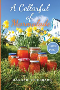 Title: A Cellarful of Marmalade: Large Print Edition, Author: Margaret Hubbard