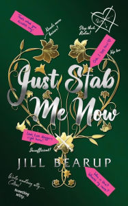 Title: Just Stab Me Now, Author: Jill Bearup
