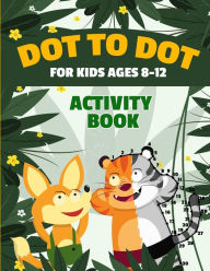 Title: Dot to Dot for Kids Ages 8-12 100 Fun Connect the Dots Puzzles Children's Activity Learning Book Improves Hand-Eye Coordination Workbook for Kids Aged 8, 9, 10, 11, and 12 Suitable for Boys and Girls Multiple Difficulty Challenge Levels, Author: Rr Publishing
