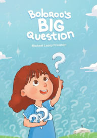 Title: Boloroo's BIG Question, Author: Michael Lacey Freeman