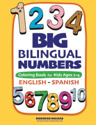Title: Big Bilingual Numbers: Coloring Book for Kids Ages 2-4 English-Spanish, Author: Rodrigo Macias
