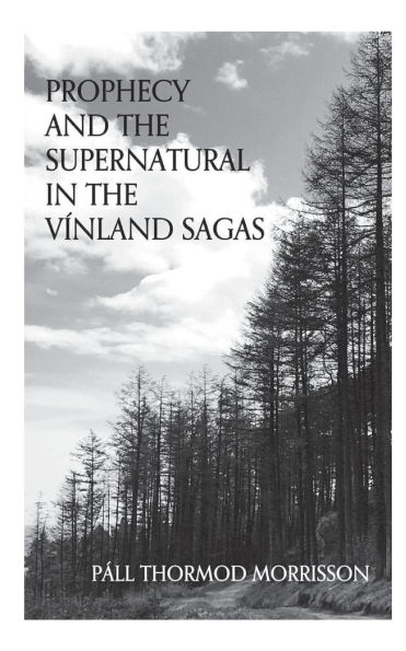Prophecy and the Supernatural in the Vï¿½nland Sagas