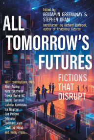 Title: All Tomorrow's Futures: Fictions That Disrupt, Author: Benjamin Greenaway